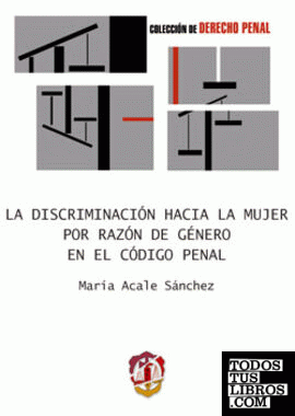 La discriminación hacia la mujer por razón de género en el Código penal