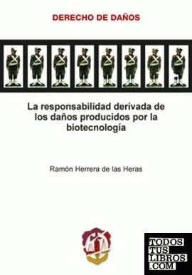 La responsabilidad derivada de los daños producidos por la biotecnología