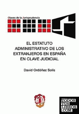 El estatuto administrativo de los extranjeros en España en clave judicial