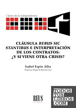 Cláusula "rebus sic stantibus" e interpretación de los contratos