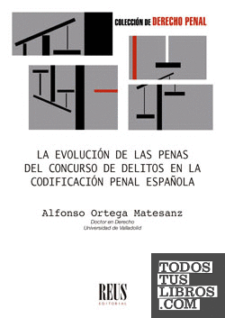 La evolución de las penas del concurso de delitos en la codificación penal española