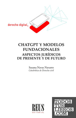ChatGPT y modelos fundacionales. Aspectos jurídicos de presente y de futuro