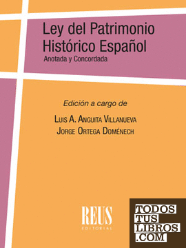 Ley del Patrimonio Histórico Español (Ley 16/1985, de 25 de junio, del Patrimonio Histórico Español). Anotada y concordada