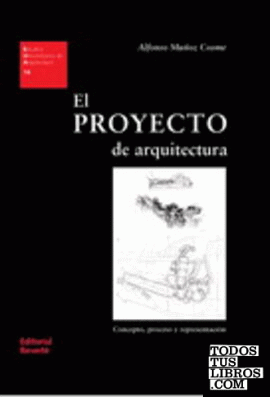 El proyecto de arquitectura. Concepto, proceso y representación