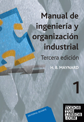 Manual de ingeniería y organización industrial. T.1 .