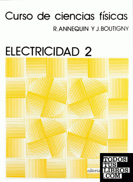 Electricidad 2 (Curso de ciencias físicas Annequin)