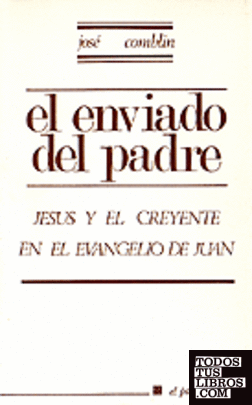 005 - El enviado del Padre. Jesús y el creyente en el evangelio de Juan