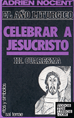 010 - El año litúrgico: celebrar a Jesucristo. 3: Cuaresma