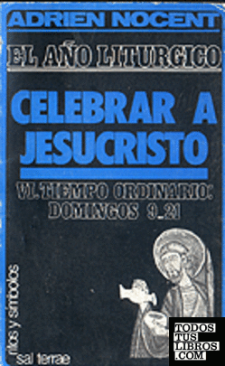 013 - El año litúrgico: celebrar a Jesucristo. 6: T. O. Domingos 9-21