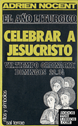 014 - El año litúrgico: celebrar a Jesucristo. 7: T. O. Domingos 22-34
