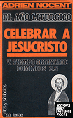 012 - El año litúrgico: celebrar a Jesucristo. 5: T. O. Domingos 2-8