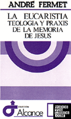 012 - La eucaristía: Teología y praxis de la memoria de Jesús
