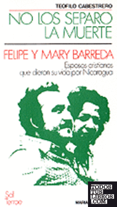 020 - No los separó la muerte. Felipe y Mary Barreda, esposos cristianos que dieron su vida por Nicaragua 020 - No los separó la muerte. Felipe y Mary Barreda, esposos cristianos que dieron su vida por Nicaragua