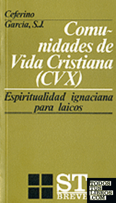 Comunidades de vida cristiana (CVX): Espiritualidad ignaciana para laicos
