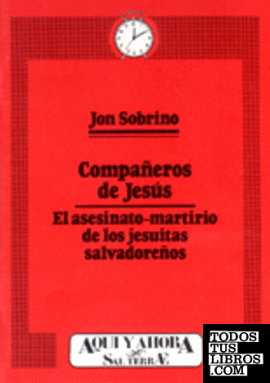 004 - Compañeros de Jesús. El asesinato-martirio de los jesuitas salvadoreños