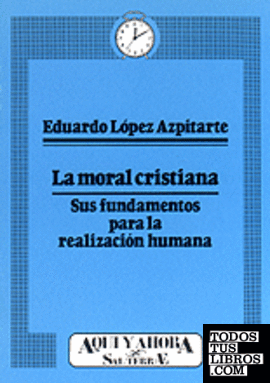 006 - La moral cristiana. Sus fundamentos para la realización humana