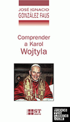 Comprender a Karol Wojtyla