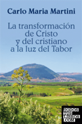 La transformación de Cristo y del cristiano a la luz del Tabor