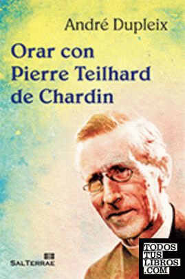 Orar con Pierre Teilhard de Chardin