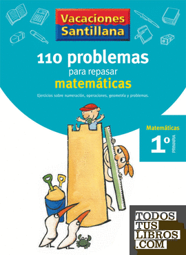VACACIONES SANTILLANA 1 PRIMARIA 110 PROBLEMAS PARA REPASAR MATEMATICAS