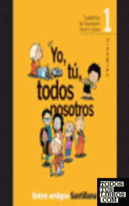 CUADERNO EDUCACIÓN MORAL Y CÍVICA. YO, TÚ, TODOS NOSOTROS 1 Ed. 2000
