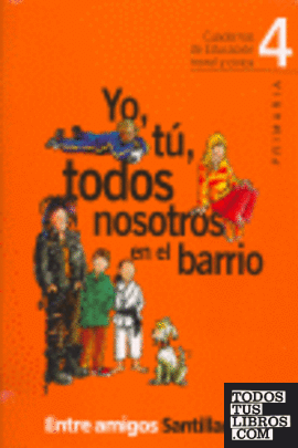 CUADERNO EDUCACIÓN MORAL Y CÍVICA. YO, TÚ, TODOS NOSOTROS EN EL BARRIO Ed. 2001
