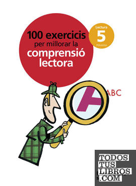 100 EXERCICIS PER MILLORAR LA COMPRENSIO LECTORA 5 PRIMARIA