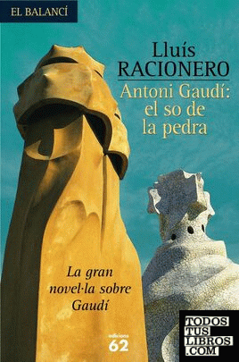Antoni Gaudí: el so de la pedra