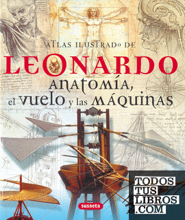 Leonardo. Anatomía, el vuelo y las máquinas
