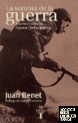 LA SOMBRA DE LA GUERRA. ESCRITOS SOBRE LA GUERRA CIVIL ESPAÑOLA LA SOMBRA DE LA GUERRA. ESCRITOS SOBRE LA GUERRA CIVIL ESPAÑOLA