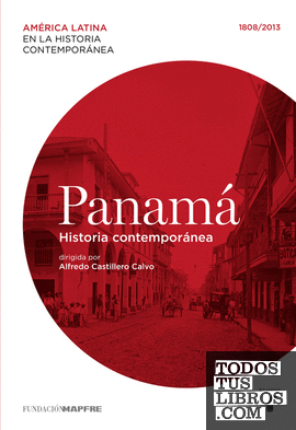 Panamá. Historia contemporánea (1808-2013)