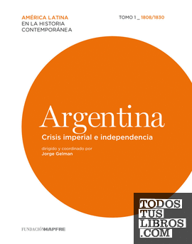 Argentina. Crisis imperial e independencia. 1808/1830