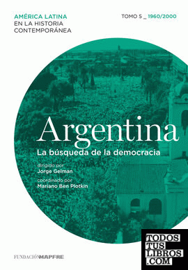 Argentina (1960/2000) La búsqueda de la democracia