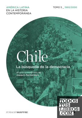 Chile 5. 1960/2010. La búsqueda de la democracia