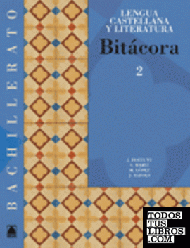 Bitácora 2. Lengua castellana y literatura. Bachillerato
