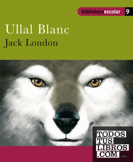 Biblioteca escolar 09 - Ullal Blanc -Jack London-