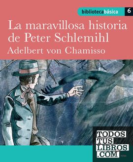 Biblioteca básica 06 - La maravillosa historia de Peter Schlemihl -Adelbert von Chamisso-