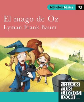 Biblioteca básica 013 - El mago de Oz -Lyman Frank Baum-
