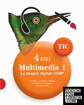 TIC 4 ESO. Multimedia 1. La imagen digital: Gimp