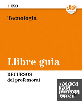 Guia didàctica. Tecnologia 1 ESO - A prop (ed. 2019)