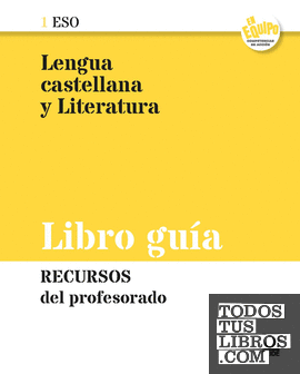 Guía didáctica. Lengua castellana y Literatura 1º ESO - En equipo