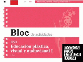 Bloc de actividades. Educación plástica, visual y audiovisual I ESO