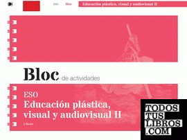 Bloc de actividades. Educación plástica, visual y audiovisual II ESO