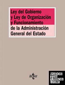 Ley del Gobierno y Ley de Organización y Funcionamiento de la Administración General del Estado