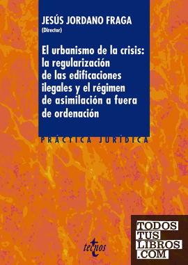 El urbanismo de la crisis: la regularización de la edificaciones ilegales y el régimen de asimilación a fuera de ordenación