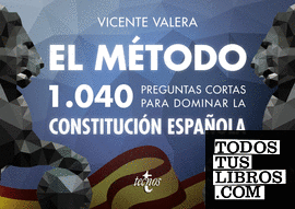 El método.1040 preguntas cortas para dominar la Constitución Española