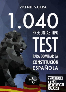 1040 preguntas tipo test para dominar la Constitución Española