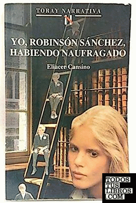 Toray narrativa, Yo, Robinsón Sánchez, habiendo naufragado