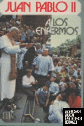 Juan Pablo II a los enfermos