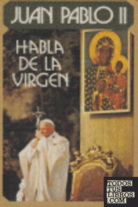 Juan Pablo II habla de la Virgen